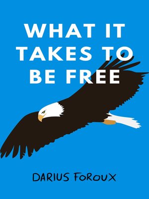 cover image of What It Takes to Be Free